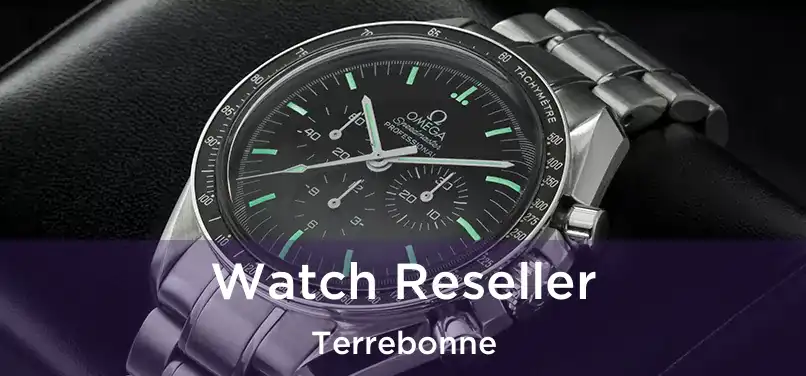  Watch Reseller Terrebonne